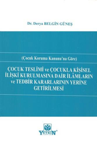 Çocuk Teslimi Ve Çocukla Kişisel İlişki Kurulmasına Dair İlâmların Ve 