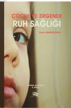 Çocuk ve Ergende Ruh Sağlığı Rasim Bakırcıoğlu Anı Yayıncılık Satın Al