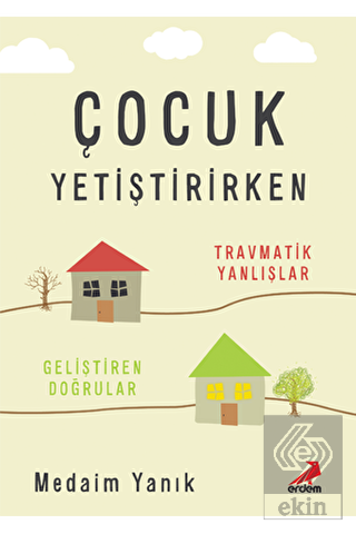 Çocuk Yetiştirirken - Travmatik Yanlışlar, Gelişti