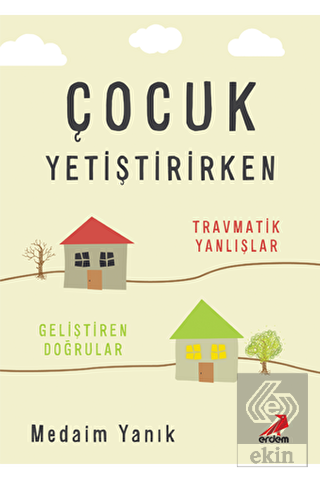 Çocuk Yetiştirirken - Travmatik Yanlışlar, Gelişti