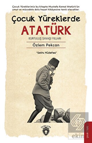 Çocuk Yüreklerde Atatürk Kurtuluş Savaşı Yılları