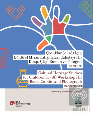 Çocuklar (0-18) İçin Kültürel Miras Çalışmaları Çalıştayı III: Kitap, Çizgi Roman ve Fotoğraf Bildiriler