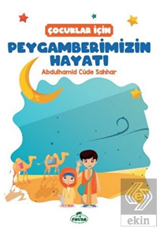 Çocuklar İçin Peygamberimizin Hayatı