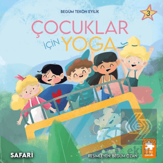 Çocuklar İçin Yoga 3 - Safari Begüm Tekön Eyilik Eksik Parça Yayınları