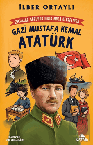 Çocuklar Soruyor, İlber Hoca Cevaplıyor: Gazi Mustafa Kemal Atatürk