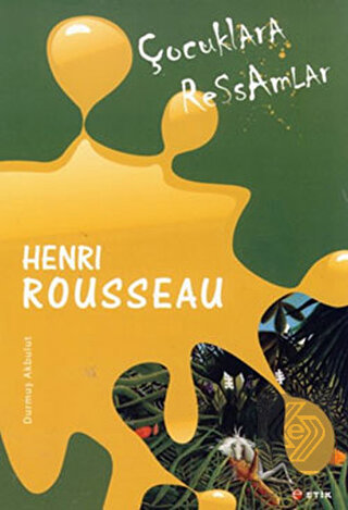 Çocuklara Ressamlar - Henri Rousseau