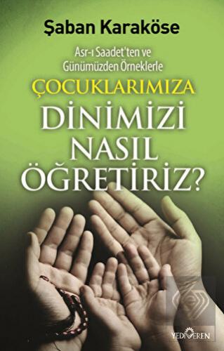 Çocuklarımıza Dinimizi Nasıl Öğretiriz