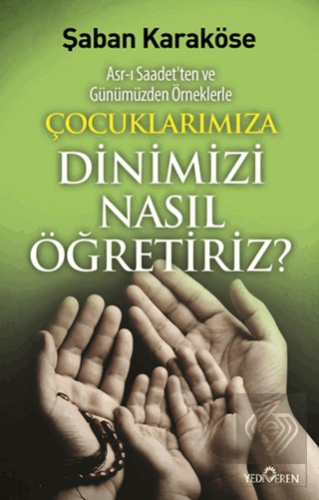 Çocuklarımıza Dinimizi Nasıl Öğretiriz