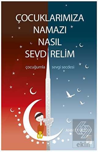 Çocuklarımıza Namazı Nasıl Sevdirelim?