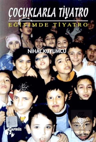 Çocuklarla Tiyatro Eğitimde Tiyatro Nihal Kuyumcu Papirüs Yayınevi Sat