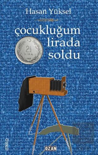 Çocukluğum İki Buçuk Lirada Soldu