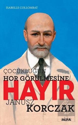 Çocukluğun Hor Görülmesine Hayır - Janusz Korczak