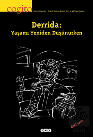 Cogito Sayı: 47 - 48 Derrida: Yaşamı Yeniden Düşün