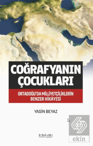 Coğrafyanın Çocukları – Ortadoğu'da Milliyetçiliklerin Benzer Hikâyesi