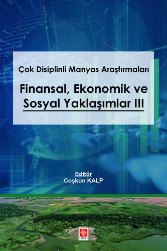 Çok Disiplinli Manyas Araştırmaları Finansal Ekonomik ve Sosyal Yaklaşımlar 3 Coşkun Kalp