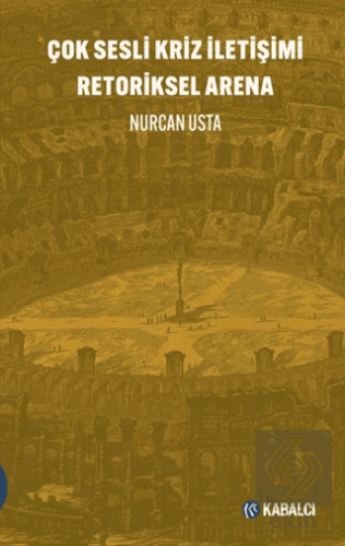 Çok Sesli Kriz İletişimi Retoriksel Arena