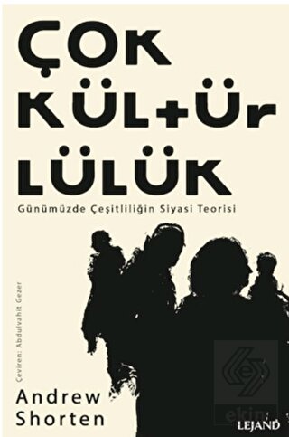 Çokkültürlülük - Günümüzde Çeşitliliğin Siyasi Teo