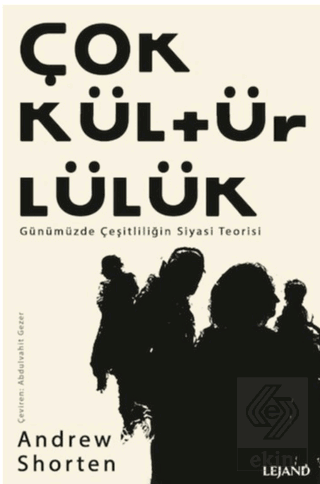 Çokkültürlülük - Günümüzde Çeşitliliğin Siyasi Teo