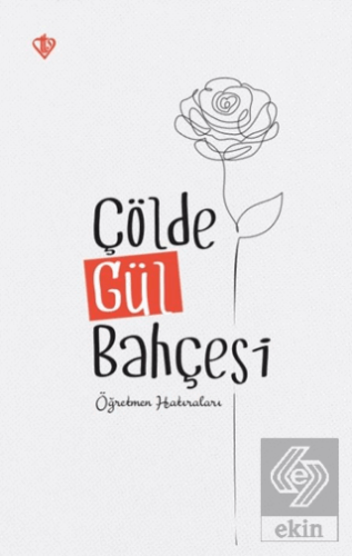 Çölde Gül Bahçesi "Öğretmen Hatıraları"