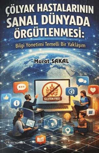Çölyak Hastalarının Sanal Dünyada Örgütlenmesi: Bilgi Yönetimi Temelli