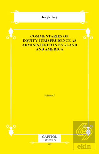 Commentaries on Equity Jurisprudence as Administered in England and Am