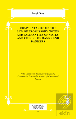 Commentaries on the Law of Promissory Notes, and Guaranties of Notes, 