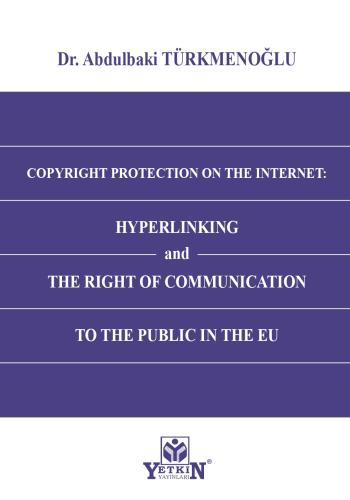 COPYRIGHT PROTECTION ON THE INTERNET: HYPERLINKING and THE RIGHT OF CO