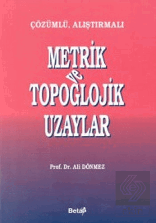 Çözümlü, Alıştırmalı Metrik ve Topoglojik Uzaylar