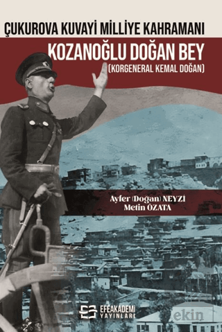 Çukurova Kuvayi Milliye Kahramanı Kozanoğlu Doğan Bey (Korgeneral Kemal Doğan)