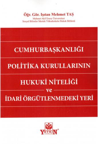 Cumhurbaşkanlığı Politika Kurullarının Hukuki Niteliği ve İdari Örgütl