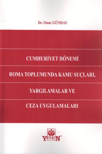 Cumhuriyet Dönemi Roma Toplumunda Kamu Suçları, Yargılamalar ve Ceza U