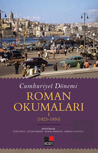 Cumhuriyet Dönemi Roman Okumaları 1 (1923-1950)