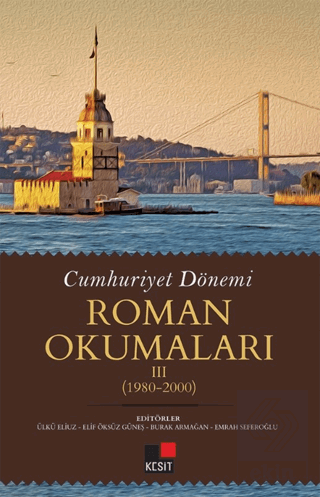 Cumhuriyet Dönemi Roman Okumaları III (1980-2000)