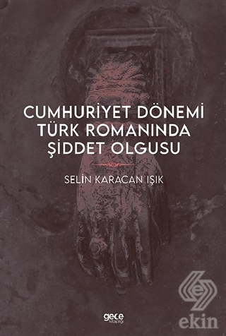 Cumhuriyet Dönemi Türk Romanında Şiddet Olgusu