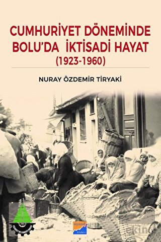 Cumhuriyet Döneminde Bolu\'da İktisadi Hayat (1923