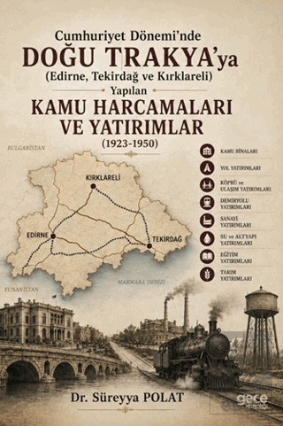 Cumhuriyet Dönemi'nde Doğu Trakya'ya (Edirne, Tekirdağ ve Kırklareli) Yapılan Kamu Harcamaları ve Yatırımlar (1923-1950)