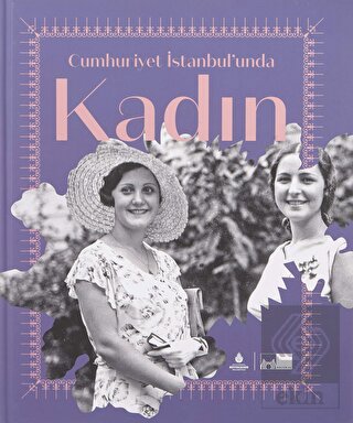 Cumhuriyet İstanbul\'unda Kadın (Ciltli)