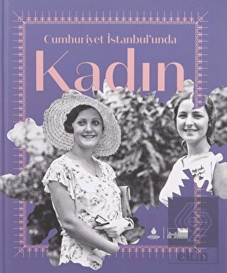 Cumhuriyet İstanbul\'unda Kadın (Ciltli)