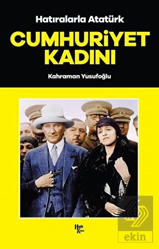 Cumhuriyet Kadını - Hatıralarla Atatürk