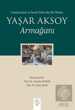 Cumhuriyet ve İzmir Yolunda Bir Ömür: Yaşar Aksoy Armağanı Nahide Şimş