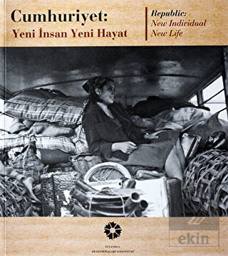 Cumhuriyet: Yeni İnsan Yeni Hayat / Republic: New 