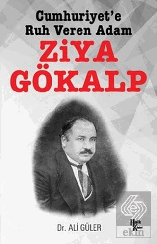 Cumhuriyet\'e Ruh Veren Adam Ziya Gökalp