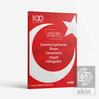 Cumhuriyetimize İlham Verenlerin Hayat Hikayeleri