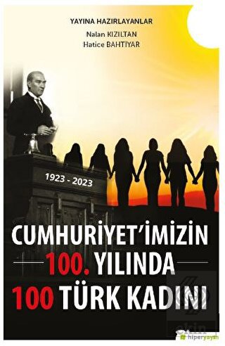 Cumhuriyet'imizin 100. Yılında 100 Türk Kadını