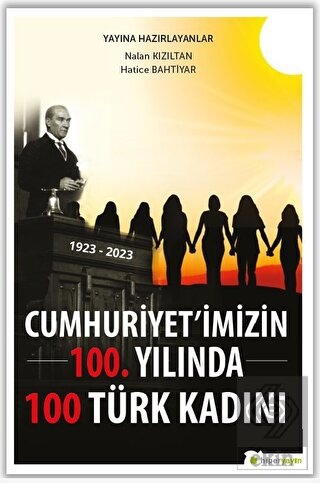 Cumhuriyet'imizin 100. Yılında 100 Türk Kadını