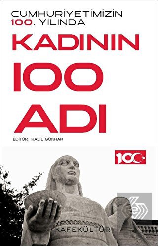 Cumhuriyetimizin 100. Yılında Kadının 100 Adı