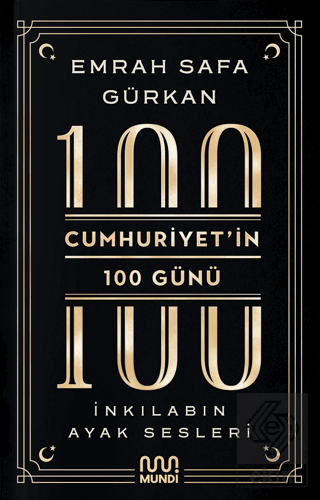 Cumhuriyetin 100 Günü: İnkılabın Ayak Sesleri