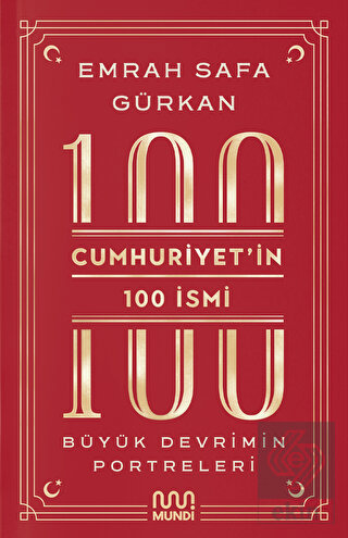 Cumhuriyetin 100 İsmi: Büyük Devrimin Portreleri