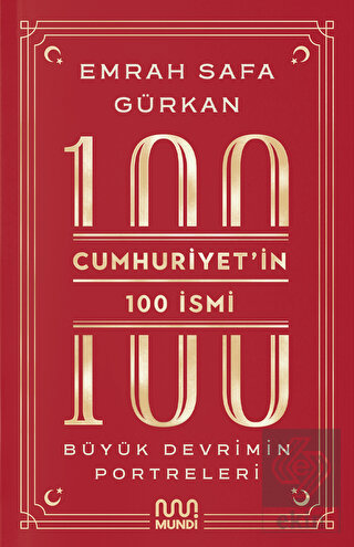Cumhuriyetin 100 İsmi: Büyük Devrimin Portreleri