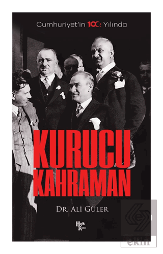 Cumhuriyet'in 100. Yılında Kurucu Kahraman
